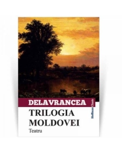 Trilogia Moldovei - Barbu Stefanescu Delavrancea