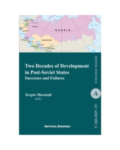 Two Decades of Development in Post-Soviet States. Successes and Failures - Sergiu Musteata