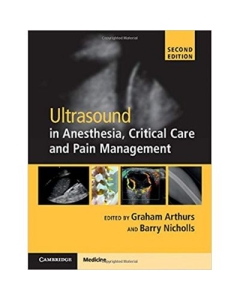 Ultrasound in Anesthesia, Critical Care and Pain Management with Online Resource - Graham Arthurs, Barry Nicholls