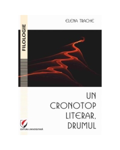 Un cronotop literar, drumul - Elena Trache