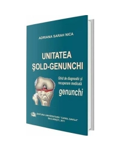 Unitatea Sold-Genunchi. Ghid de diagnostic si recuperare medicala. Genunchi - Adriana Sarah Nica