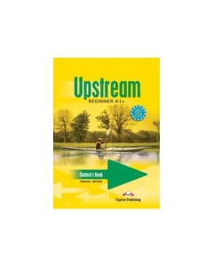 Upstream Beginner A1+. Manualul elevului curs limba engleza - Virginia Evans