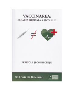Vaccinarea: Eroarea Medicala a Secolului - Louis de Brouwer