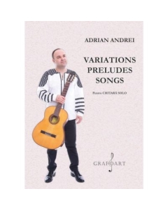 Variations, Preludes, Songs. Chitara solo - Adrian Andrei