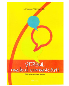 Verbul, nucleul comunicarii﻿. Editia a II-a revizuita si adaugita - Mihaela Chiribau-Albu