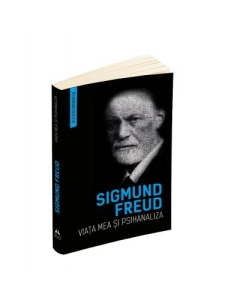 Viata mea si psihanaliza (Autobiografia) - Sigmund Freud