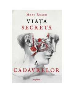 Viata secreta a cadavrelor - Mary Roach