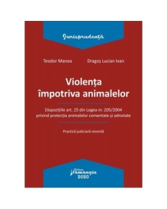 Violenta impotriva animalelor - Teodor Manea, Dragos Lucian Ivan