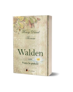 Walden sau Viata in padure - Henry David Thoreau