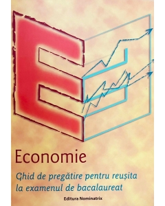 Economie. Ghid de pregatire pentru reusita la examenul de bacalaureat - Mariana Iatagan