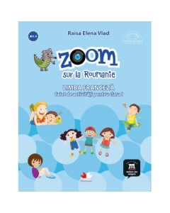 Zoom sur la Roumanie. Limba franceza, caiet de activitati pentru clasa I - Elena Raisa Vlad