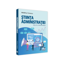 Stiinta administratiei. Editia a III-a revazuta si adaugita - Madalina Tomescu