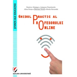 Ghidul practic al profesorului online - Anisoara Dumitrache Beatrice Almasan Alina Pertea Mariana Norel Mirela Horumba
