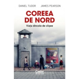 Coreea de Nord. Viata dincolo de clisee - Daniel Tudor James Pearson