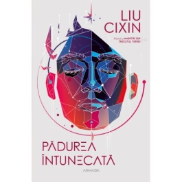 Padurea intunecata Seria Amintiri din trecutul Terrei partea a 2-a - Liu Cixin
