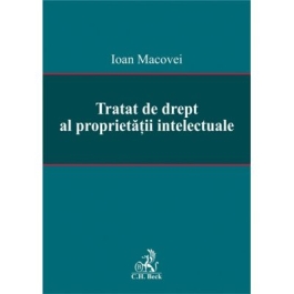 Tratat de drept al proprietatii intelectuale - Ioan Macovei