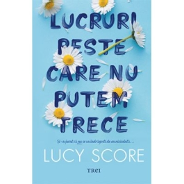 Lucruri peste care nu putem trece. Seria Knockemout, volumul 1 - Lucy Score
