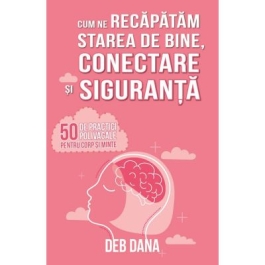 Cum ne recapatam starea de bine conectare si siguranta - Deb Dana