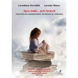 Spre viata prin lectura 5-6 - Loredana Dorobat
