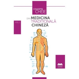 Concepte-cheie din medicina traditionala chineza Volumul I