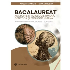 Bacalaureat 11-12. Anatomie si fiziologie umana genetica si ecologie umana - Adelin Stanciu