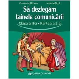 Sa dezlegam tainele comunicarii. Clasa a 2-a. partea 2. L2CD2 - Carmen Iordachescu