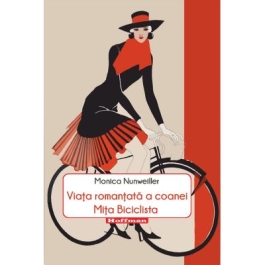 Viata romantata a coanei Mita Biciclista - Monica Nunweiller