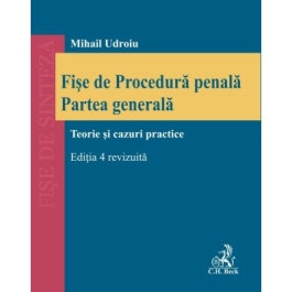 Fise de procedura penala. Partea generala. Editia 4 revizuita - Mihail Udroiu