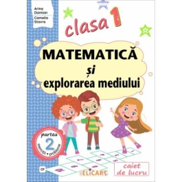 Matematica si explorarea mediului. Clasa 1. Partea a 2-a CP. Caiet de lucru - Arina Damian