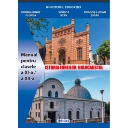Istoria evreilor. Holocaustul. Manual pentru clasele a 11-a a 12-a - Cosmin-Ionut Florea