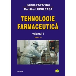 Tehnologie farmaceutica. Volumul 1 editia a 5-a - Iuliana Popovici Dumitru Lupuleasa
