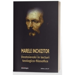 Marele inchizitor Dostoievski in lecturi teologico-filosofice - Leonte Ivanov