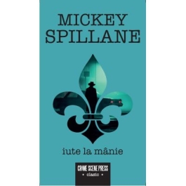 Iute la manie - Mickey Spillane