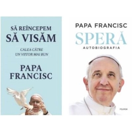 Pachet 2 titluri Sa reincepem sa visam si Spera. Autobiografia - Papa Francisc