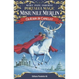 Craciun in Camelot. Portalul Magic-Misiunile Merlin nr. 1 - Mary Pope Osborne