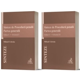 Sinteze de Procedura penala. Partea generala vol. 1  vol. 2. Editia 6 - Mihail Udroiu