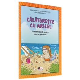 Calatoreste cu Aricel. Caiet de vacanta pentru clasa pregatitoare - Rodica Chiran