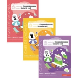 Set 3 caiete Llimba si literatura romana pentru vacanta vacantadevara. eu. Scrisorile verii clasele 5 6 7 - Mihaela Daniela Cirstea