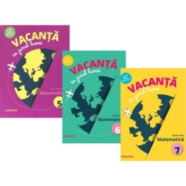 Set 3 caiete Matematica pentru vacanta Vacanta in jurul lumii clasele 5 6 7 - Felicia Sandulescu Daniela Ciofu Daniela Stoica