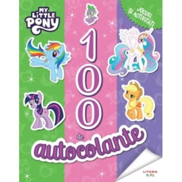 My Little Pony. 100 de autocolante. Jocuri si activitati