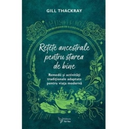 Retete ancestrale pentru starea de bine - Gill Thackray