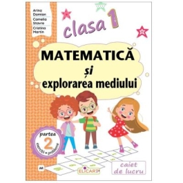 Matematica si explorarea mediului. Clasa 1. Partea 2 AR - Arina Damian