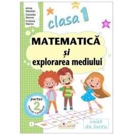 Matematica si explorarea mediului. Clasa 1. Partea 2 I - Arina Damian