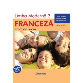 Limba moderna 2 Franceza Caiet de lucru clasa a 5-a - Claudia Dobre