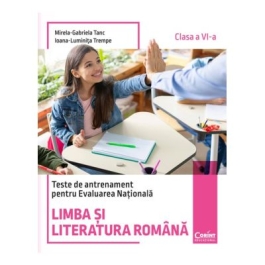 Teste de antrenament pentru Evaluarea Nationala. Limba si literatura romana clasa a 6-a - Mirela-Gabriela Tanc