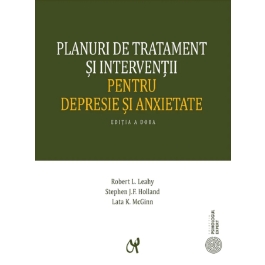 Planuri de tratament si interventii pentru depresie si anxietate editia a II-a actualizata - Robert L. Leahy