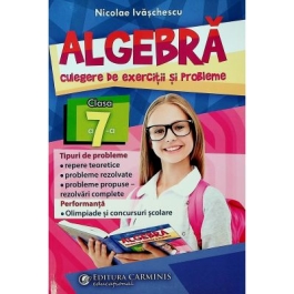 Algebra, clasa a VII-a - Culegere de exercitii si probleme - Nicolae Ivaschescu