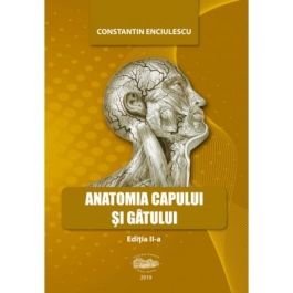Anatomia capului si gatului - Constantin Enciulescu