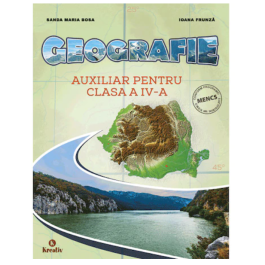 Auxiliar pentru clasa a IV-a. Geografie - Sanda Maria Bosa