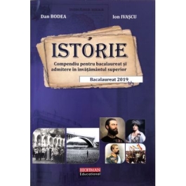 Bacalaureat Istorie 2019. Compendiu pentru bacalaureat si admitere in invatamantul superior - Dan Bodea